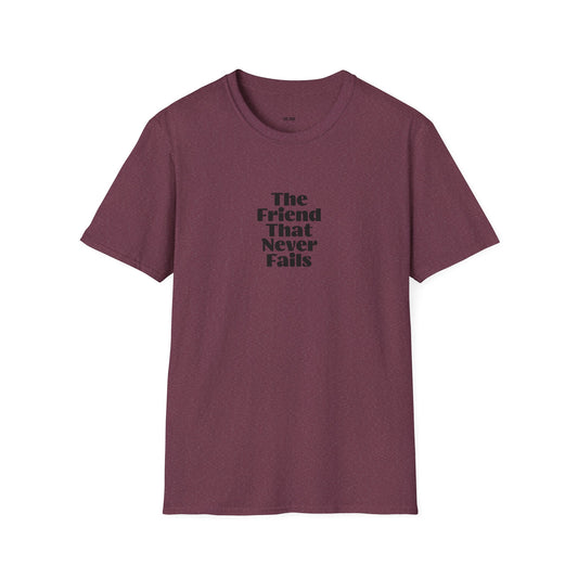 Friend That Never Fails - Unisex T-Shirt