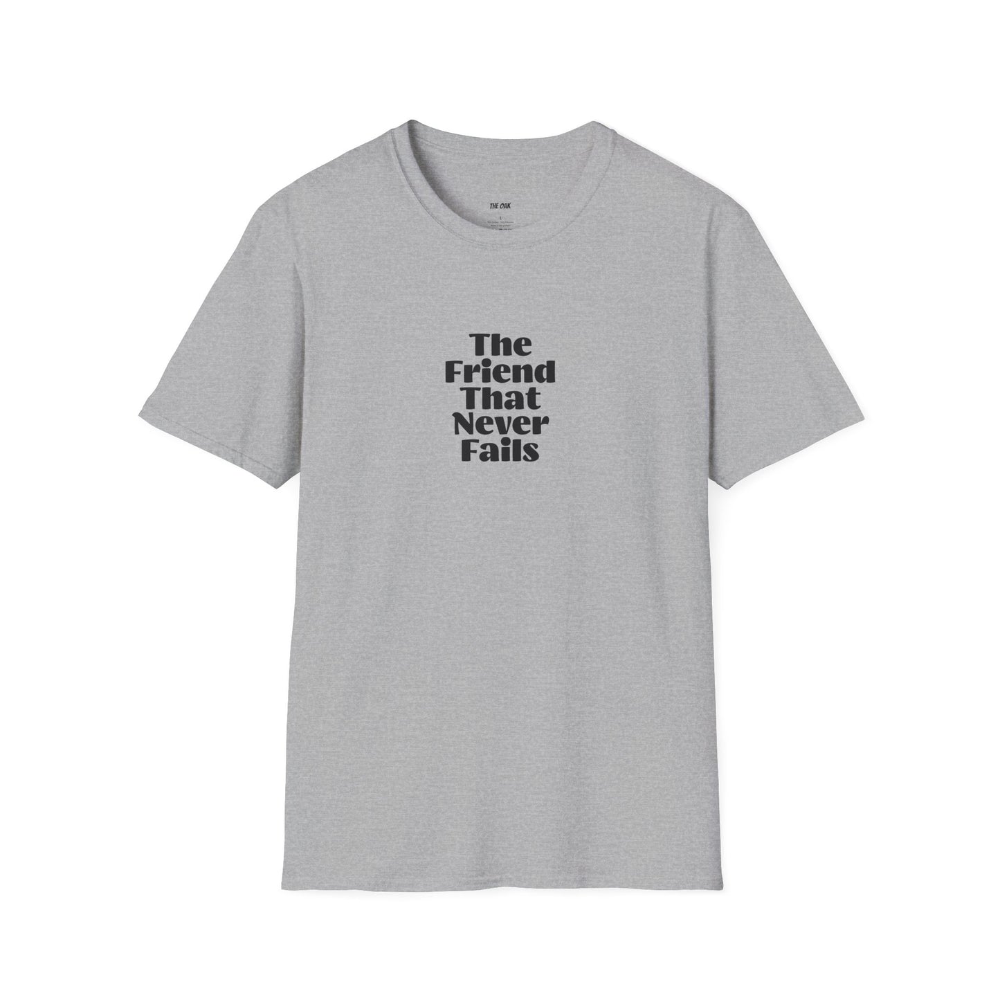 Friend That Never Fails - Unisex T-Shirt